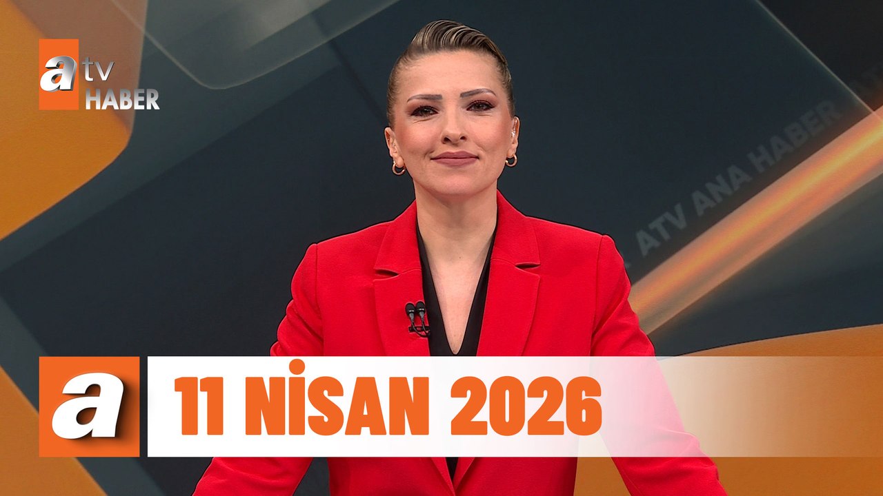 atv Ana Haber | 11 Nisan 2026