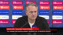 Kayserispor'da Erling Moe'den mağlubiyet sözleri: İlk yarı yediğimiz gol oyunumuzu bozdu