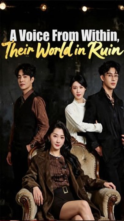 A Voice From Within, Their World in Ruin - Chinese Drama - English Sub