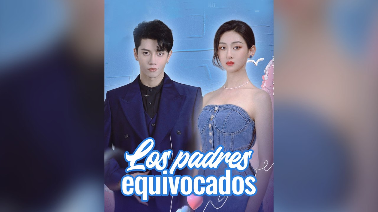 Los Padres Equivocados Drama Chino