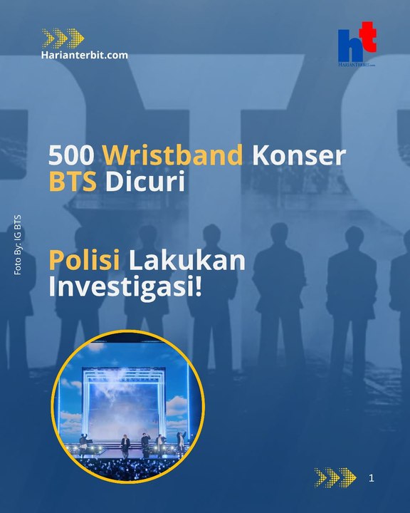 500 Wristband Konser BTS Dicuri, Polisi Lakukan Investigasi!