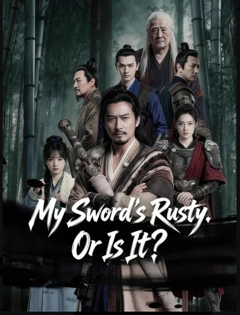My Sword's Rusty Or Is It- Full Drama Movie English Sub