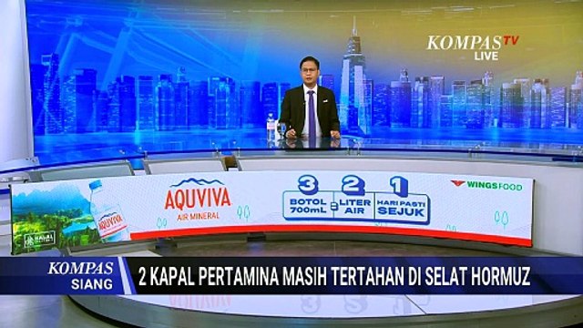 2 Kapal Pertamina Masih Tertahan di Selat Hormuz, Dubes Iran: Ada Protokol Ketat | KOMPAS SIANG