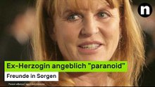 Sarah Ferguson: Ex-Herzogin angeblich "paranoid" - Freunde in Sorgen