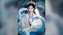 Her Last Wish Full Chinese Drama