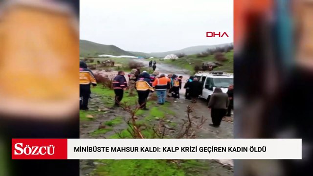 Kalp krizi geçiren kadın, selin kapattığı yolda mahsur kaldığı araçta öldü