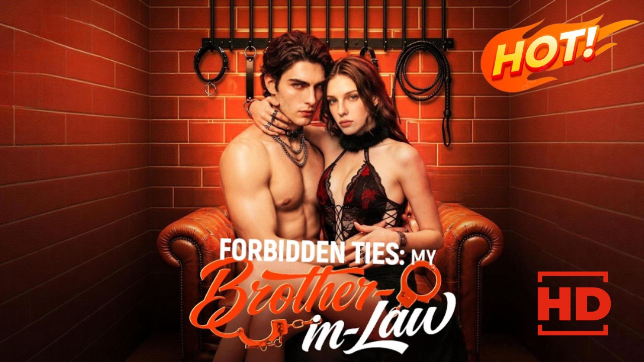 Forbidden Ties: My Brother-in-Law | Full Movie HD - Drama ShortFilms Hot Romance Sweet Romance Modern Forbidden Love Love & Crime Love Triangle