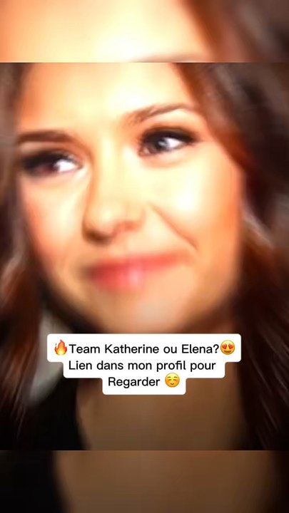 Alors , Team Katherine ou Elena ?☺️