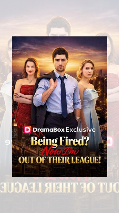 🔖 Being Fired Now I'm Out of Their League Dailymotion Full [HOT🔥] 04:39