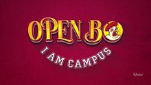 Open BO - I Am Campus Episode 01