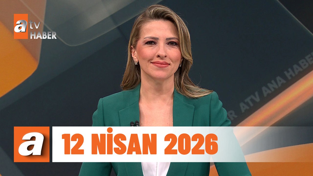 atv Ana Haber | 12 Nisan 2026