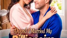 Oops! Married My Billionaire Boss - Full Movie