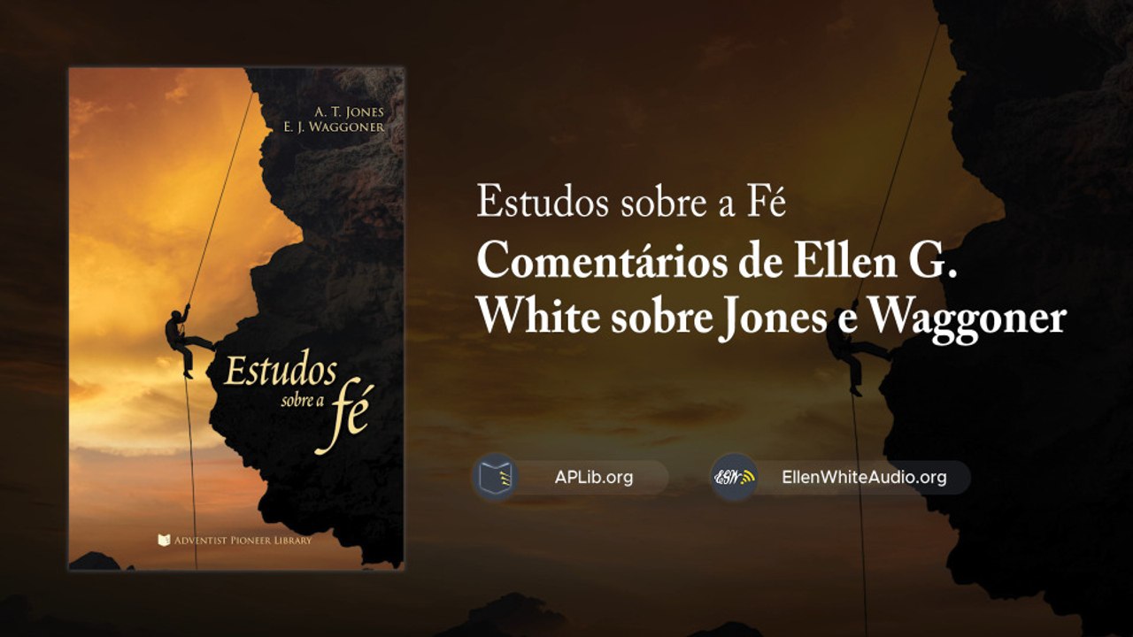 LOF_ATJ-00 - Comentários de Ellen G. White sobre Jones e Waggoner