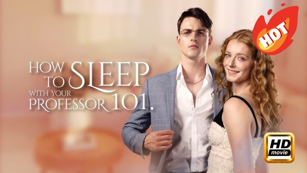 How to Sleep With Your Professor 101 | Full Movie HD - Drama Romance Sweet Romance Modern Romantic USA Mansion Campus Banquet Contemporary All Ages CEO Teacher Student Age Gap Flash Marriage Pregnancy ShortFilms