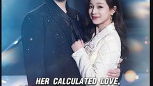Her Calculated Love His Irresistible Obsession- Full Drama Movie English Sub- Full EP