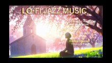 EASTER SPECIAL: TRANQUIL FAITH - Lo-fi jazz music for focus, rest and relaxation