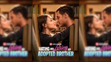 Hating and Loving My Adopted Brother Full Movie