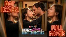 Hating and Loving My Adopted Brother (2026) - FULL _ Reelshort