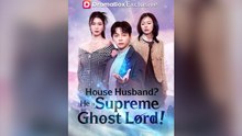 House Husband? He Is Supreme Ghost Lord！