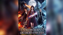 The Dragon Serpent Outplayed My Life Ep