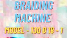 Braiding machine (model - 130 - D18 - 1)