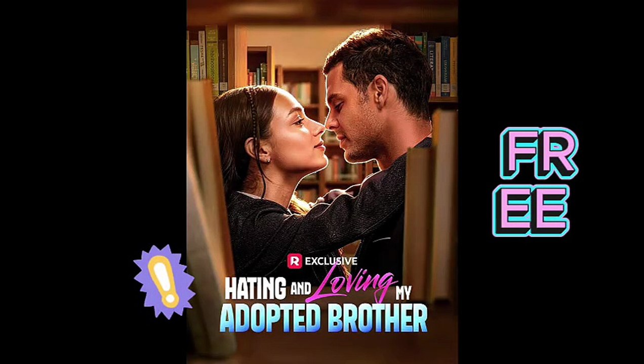 HOT &FREE MOVIE ✨Hating and Loving My Adopted Brother
