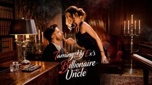 [ENG] Taming My Ex's Billionaire Uncle Full Movie ❤️FlashZone