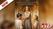 The Unloved Daughter in Olympus - FULL MOVIE