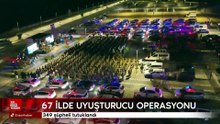 67 ilde uyuşturucu operasyonu; 349 şüpheli tutuklandı