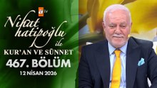 Nihat Hatipoğlu ile Kur'an ve Sünnet 467. Bölüm | 12 Nisan 2026