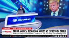 Donald Trump anuncia bloqueio ao Estreito de Ormuz