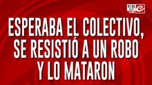 Esperaba el colectivo, se resistió a un robo y terminó muerto