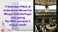 7 Sekolah Pilot di Indonesia Beserta Biaya Sekolahnya ada yang Rp 985 sampai 1,8 milyar lebih