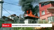 Sultanbeyli’de 2 binanın çatısı alev alev yandı