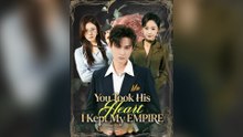 You Took His Heart, I Kept My Empire - Full Episode