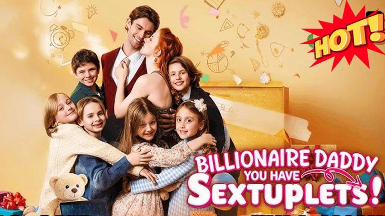 Billionaire Daddy You Have Sextuplets FULL EPISODE