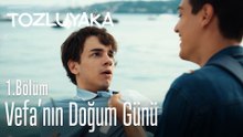 Vefa'nın doğum günü - Tozluyaka 1. Bölüm