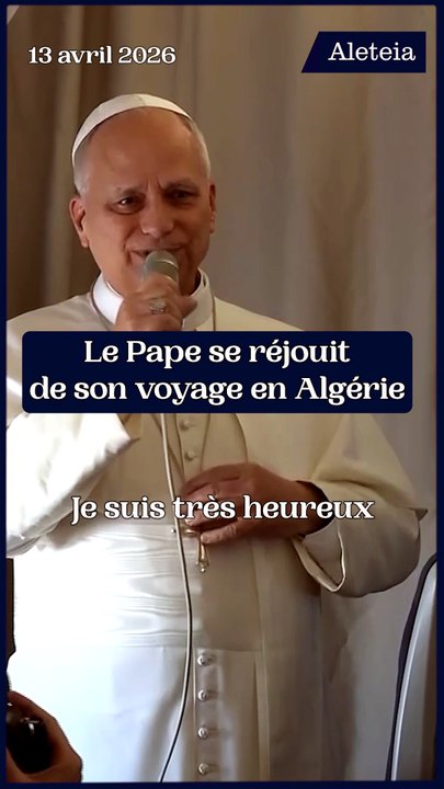Le Pape se réjouit de son voyage en Algérie