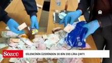 Dilencinin üzerinden 30 bin lira çıktı
