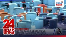 PBBM suspends excise tax on LPG and kerosene; challenges health rumors | 24 Oras