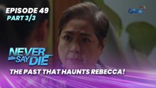 Never Say Die: The past that haunts Rebecca! (Episode 49 - Part 3/3)