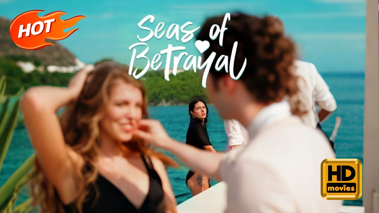 Seas Of Betrayal | Full Movie HD - Romance Toxic Romance Modern Exciting Shocking Twisty Tale Controversial Dysfunctional-Family Suspenseful Romantic Witty Contemporary All Ages Heiress/Socialite