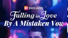 ⭐Falling In Love By a Mistaken Vow (2026) - FULL - Reelshort