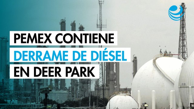 Pemex contuvo derrame de diésel en muelle de refinería Deer Park