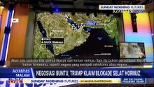 Negosiasi AS-Iran Buntu, Trump Ancam Blokade Total Selat Hormuz | KOMPAS MALAM