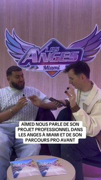 AÏMED NOUS PARLE DE SON PROJET PRO | LES ANGES À MIAMI ☀️