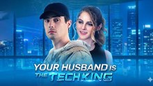 Your Husband Is The Tech King