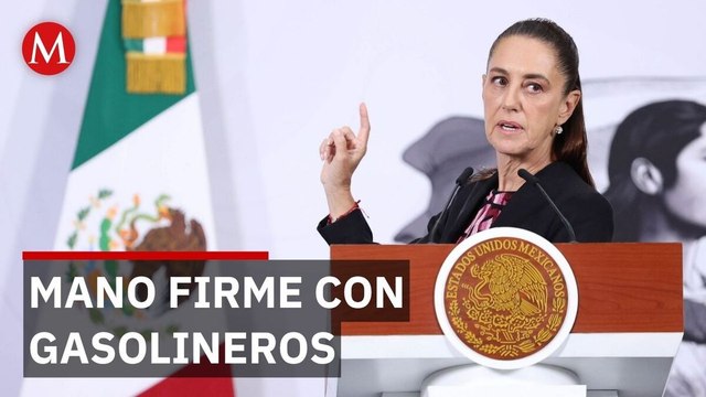 Sheinbaum llama a cuentas a gasolineros por los precios
