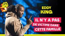 Eddy King – Il n'y a pas de victime dans cette famille