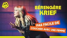 Bérengère Krief – Pas facile de coucher avec une femme